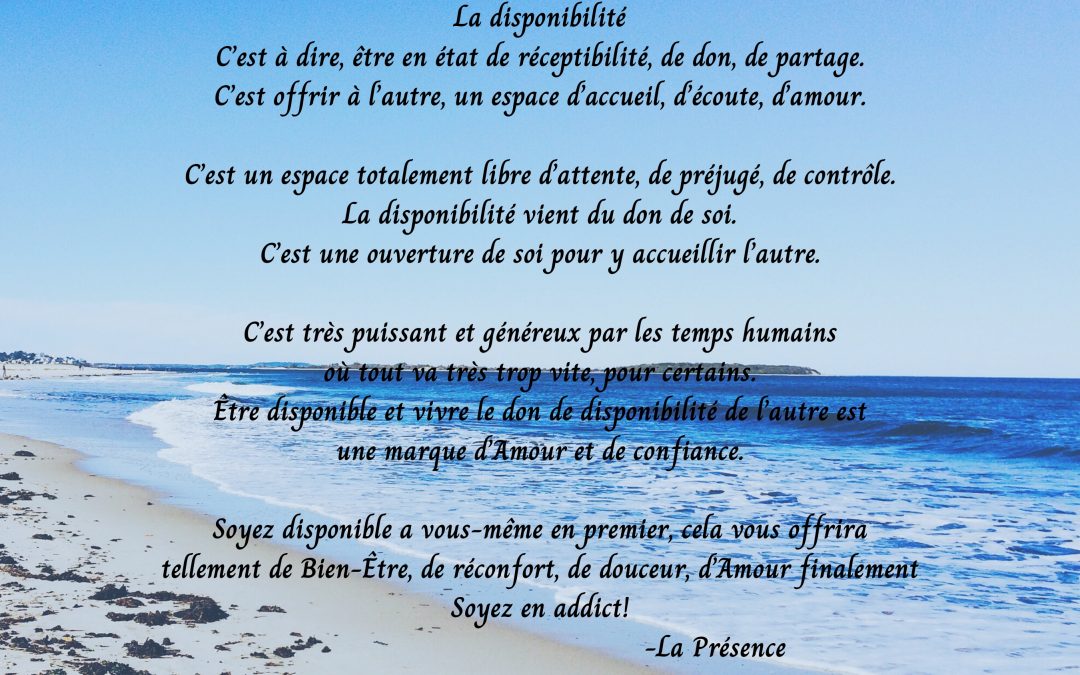 la disponibilité, c’est a dire, être en état de réceptibilité, de don,…