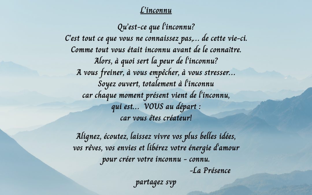 l’inconnu, Qu’est ce que l’inconnu? c’est ce que vous ne connaissez pas,…