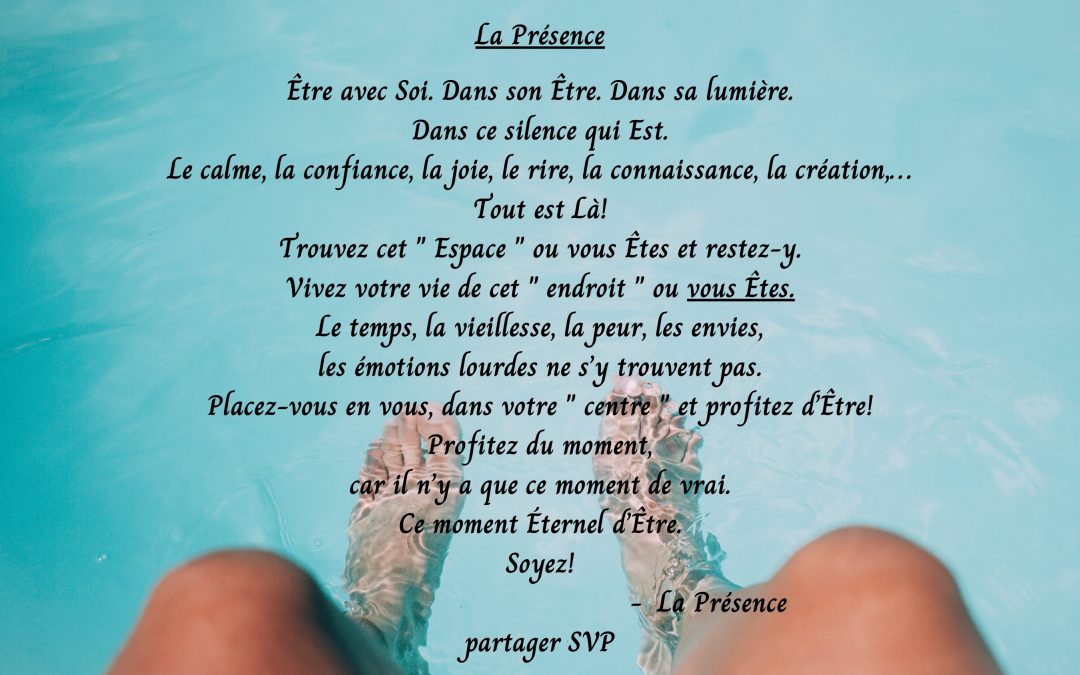 la Présence, Etre avec Soi, Dans son Etre. Dans sa Lumière…